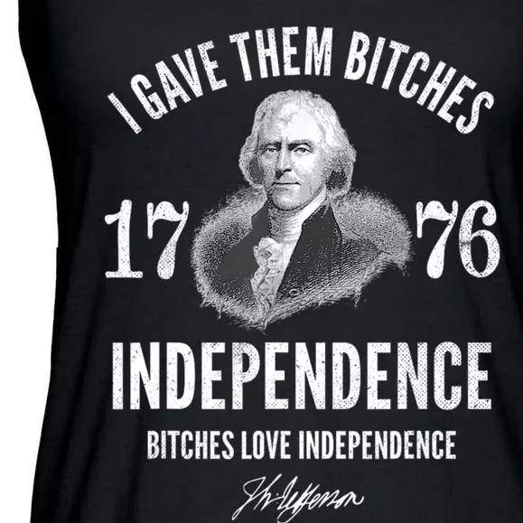 I Gave Them Bitches 1776 Independence Love Independence Ladies Essential Flowy Tank