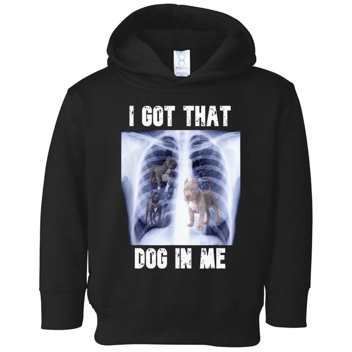 I Got That Dog In Me Xray Toddler Hoodie