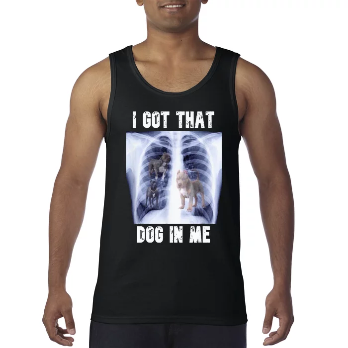 I Got That Dog In Me Xray Tank Top