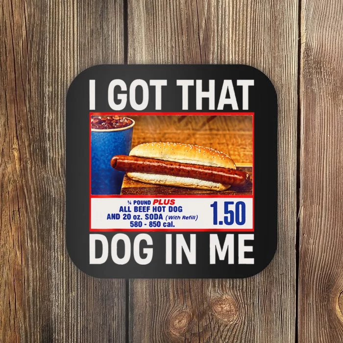 I Got That Dog In Me Funny Hotdogs Combo Coaster