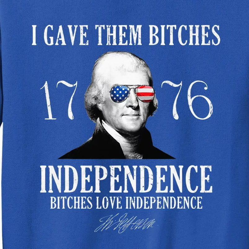 I Gave Them Bitches 1776 Independence Love Tall Sweatshirt