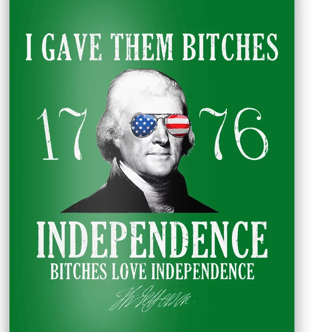 I Gave Them Bitches 1776 Independence Love Poster