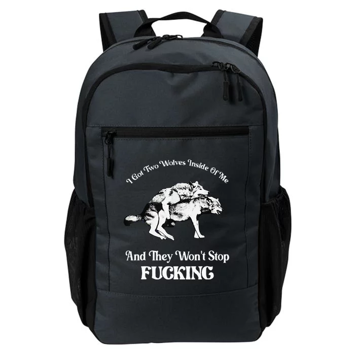 I Got Two Wolves Inside Of Me And They Wont Stop Fuckin Daily Commute Backpack