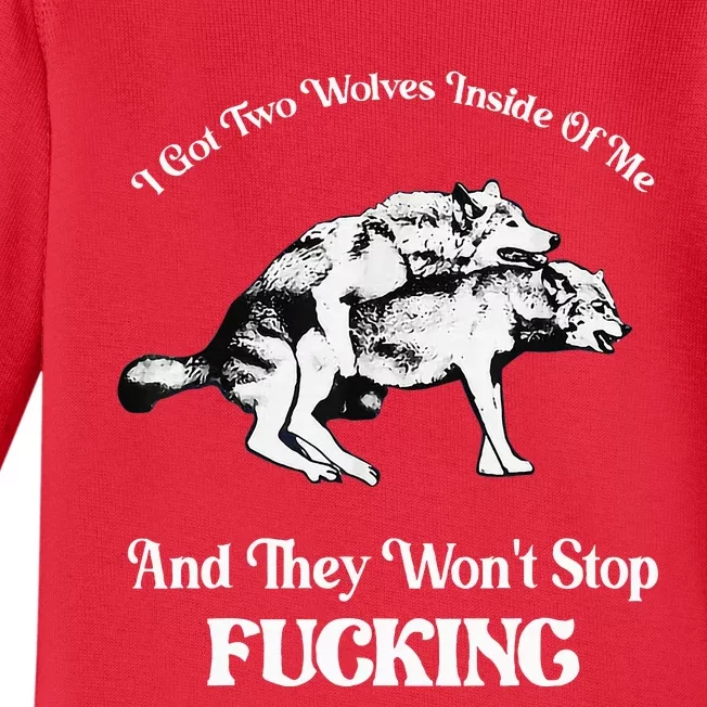 I Got Two Wolves Inside Of Me And They Wont Stop Fuckin Baby Long Sleeve Bodysuit