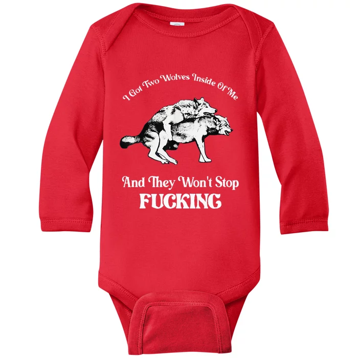 I Got Two Wolves Inside Of Me And They Wont Stop Fuckin Baby Long Sleeve Bodysuit