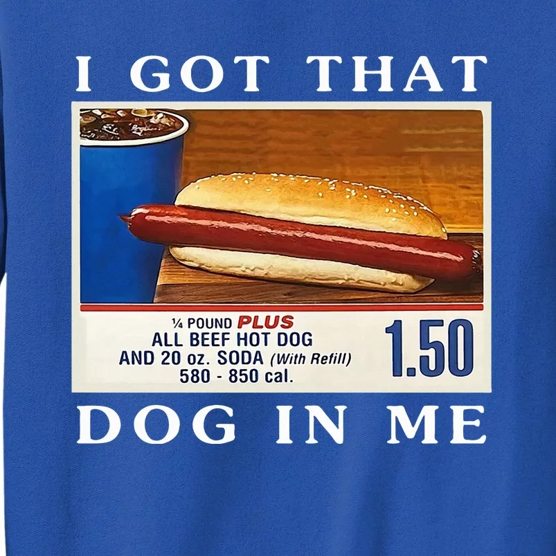 I Got That Dog In Me Funny Hot Dogs Combo Tall Sweatshirt