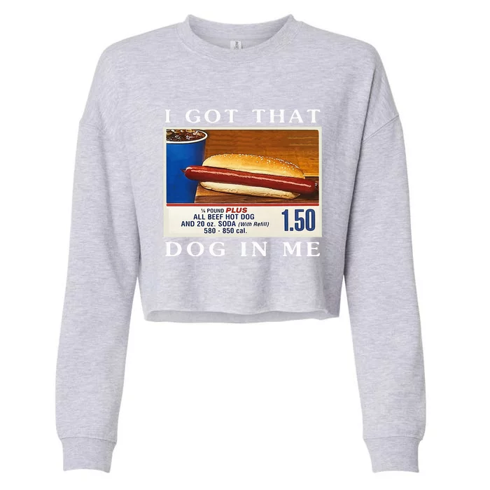 I Got That Dog In Me Funny Hot Dogs Combo Cropped Pullover Crew