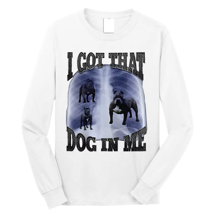 I Got That Dog In Me Long Sleeve Shirt