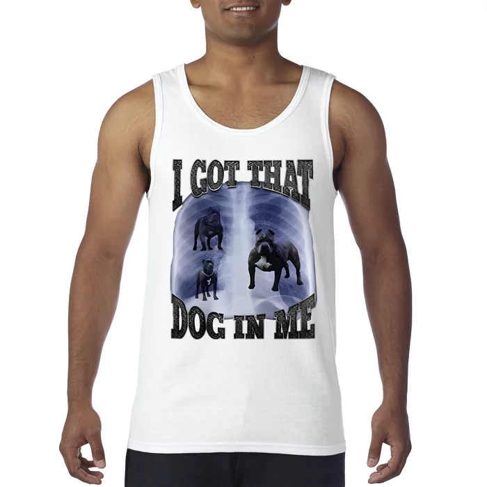 I Got That Dog In Me Tank Top