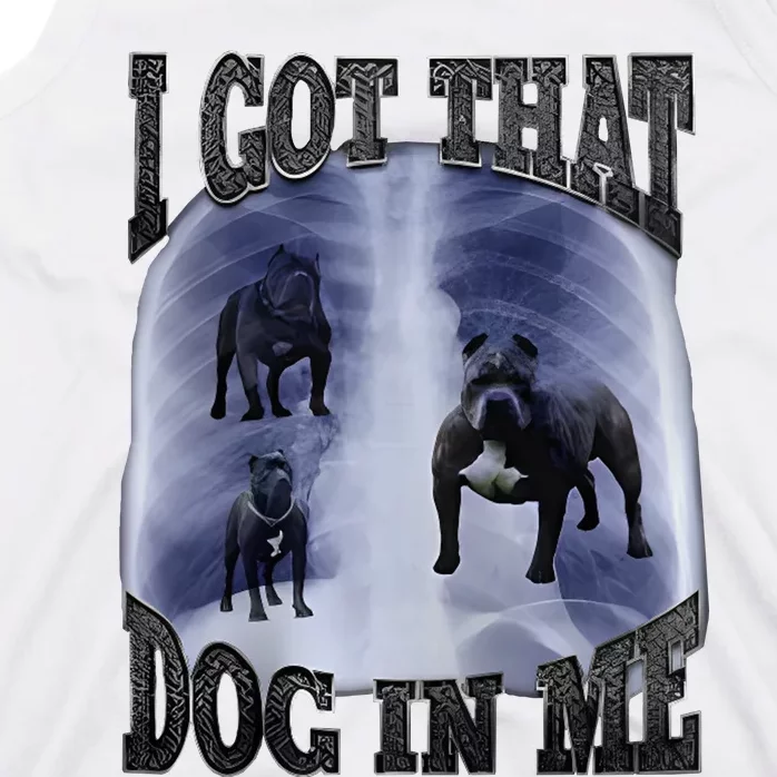 I Got That Dog In Me Tank Top