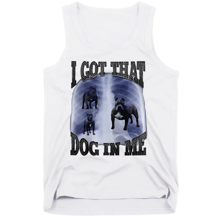 I Got That Dog In Me Tank Top