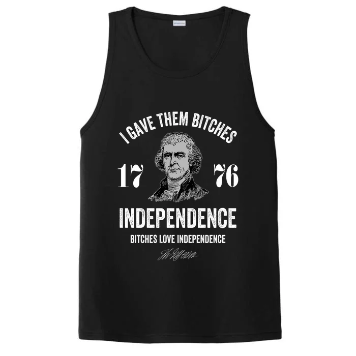 I Gave Them Bitches 1776 Independence Funny Bitches Love Independence Performance Tank