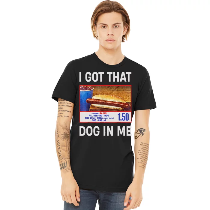 I Got That Dog In Me Funny Hotdogs Combo 4th Of July Dad Mom Gift Premium T-Shirt