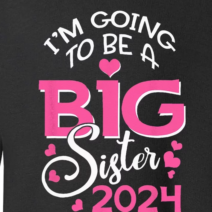 Im Going To Be A Big Sister 2024 Pregnancy Announcement Toddler Sweatshirt