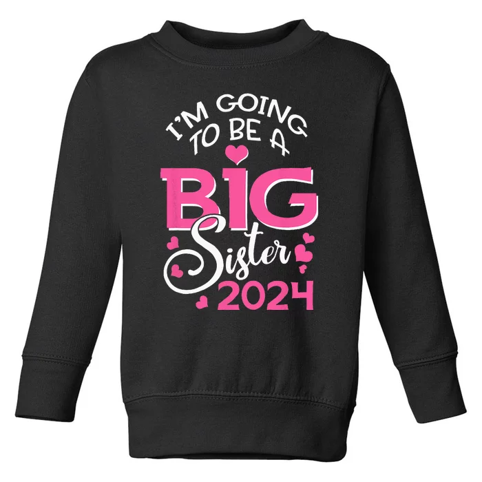 Im Going To Be A Big Sister 2024 Pregnancy Announcement Toddler Sweatshirt