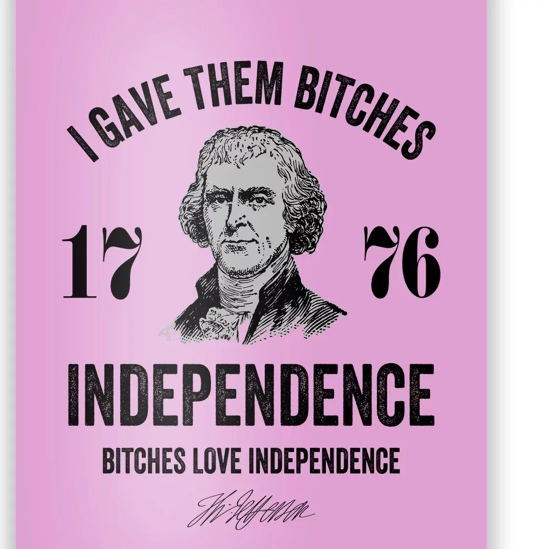 I Gave Them Bitches 1776 Independence Funny Bitches Love Independence Poster