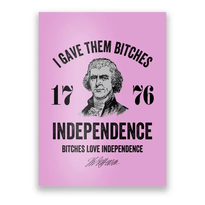 I Gave Them Bitches 1776 Independence Funny Bitches Love Independence Poster