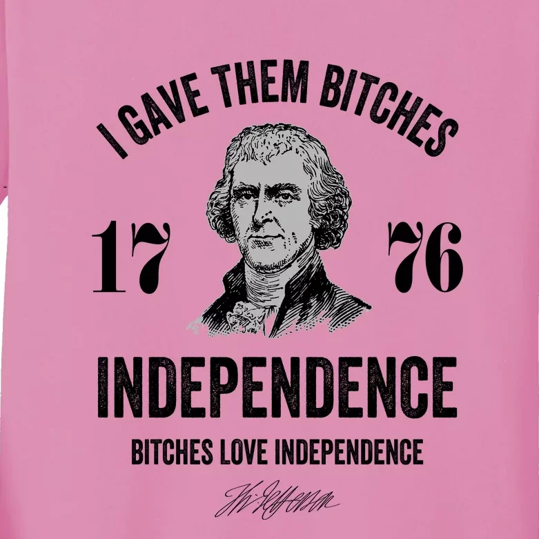 I Gave Them Bitches 1776 Independence Funny Bitches Love Independence Kids Long Sleeve Shirt