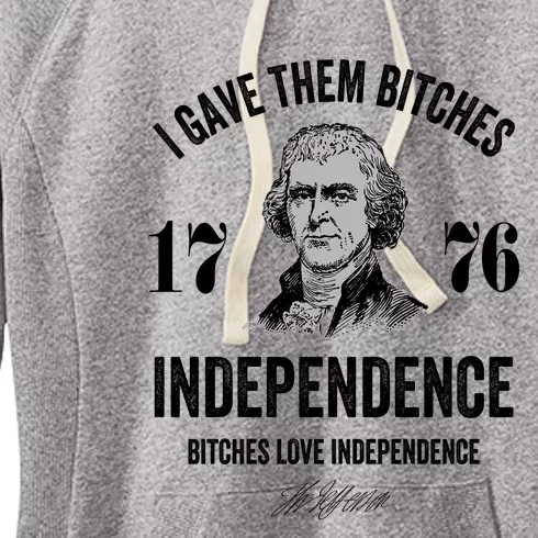 I Gave Them Bitches 1776 Independence Funny Bitches Love Independence Women's Fleece Hoodie