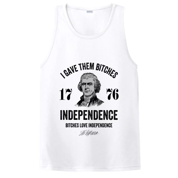 I Gave Them Bitches 1776 Independence Funny Bitches Love Independence Performance Tank