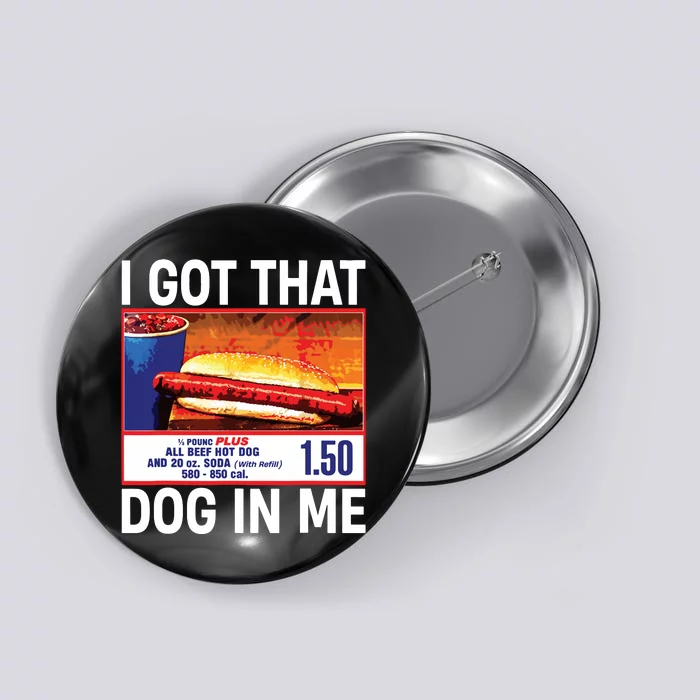 I Got That Dog In Me Funny Hotdogs Button