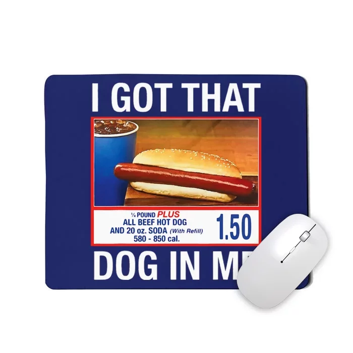 I Got That Dog In Me Mousepad