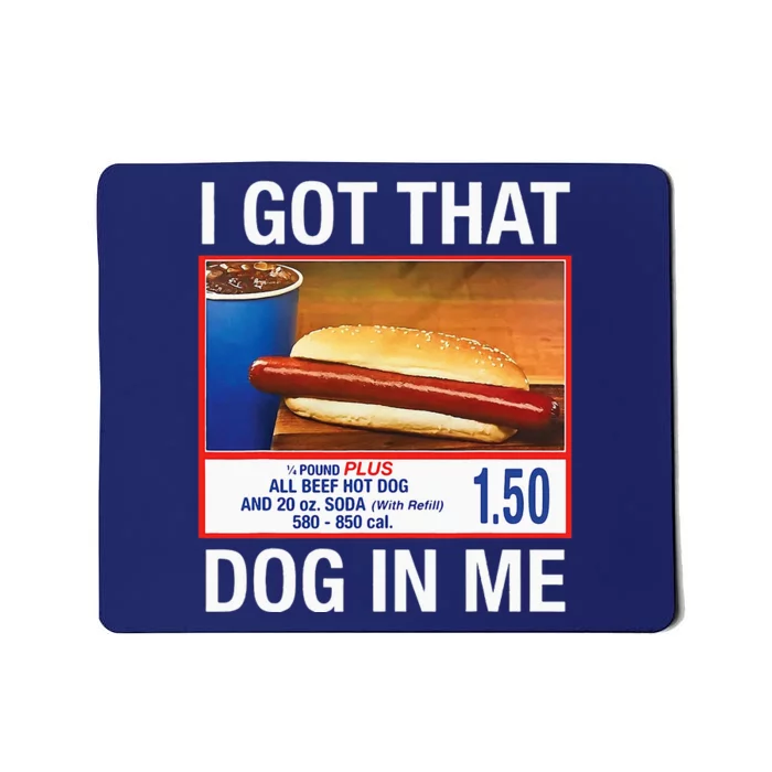 I Got That Dog In Me Mousepad