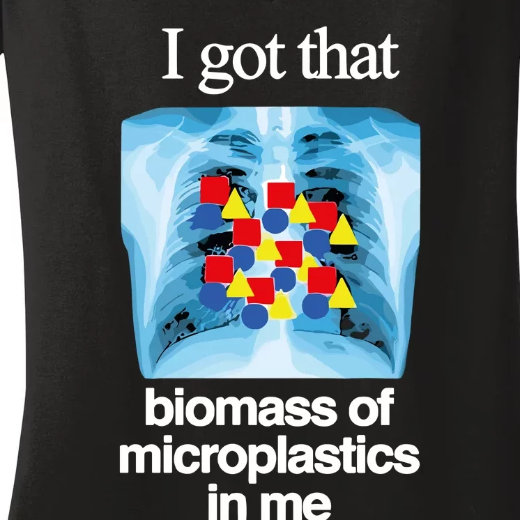 I Got That Biomass Of Microplastics In Me Women's V-Neck T-Shirt