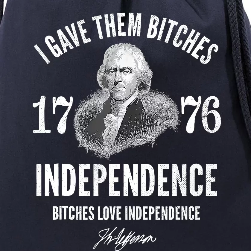 I Gave Them Bitches 1776 Independence Love Independence Drawstring Bag