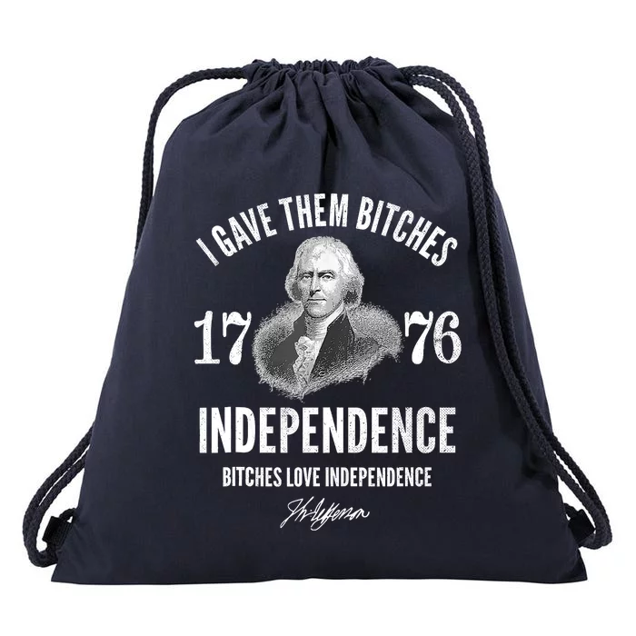 I Gave Them Bitches 1776 Independence Love Independence Drawstring Bag