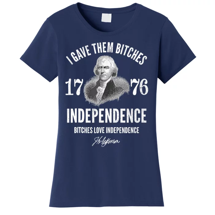 I Gave Them Bitches 1776 Independence Love Independence Women's T-Shirt