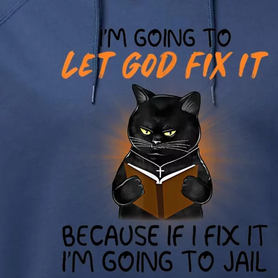 I'm Going To Let God Fix It Funny Cat Performance Fleece Hoodie