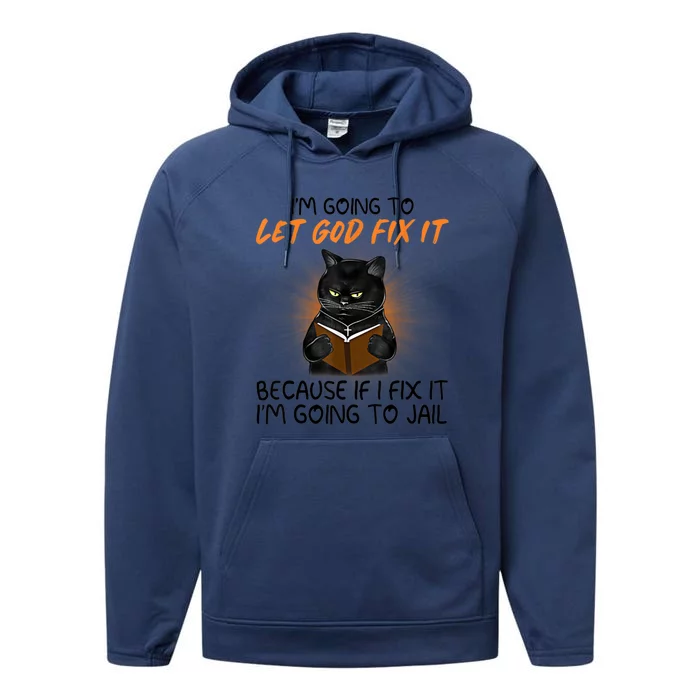 I'm Going To Let God Fix It Funny Cat Performance Fleece Hoodie