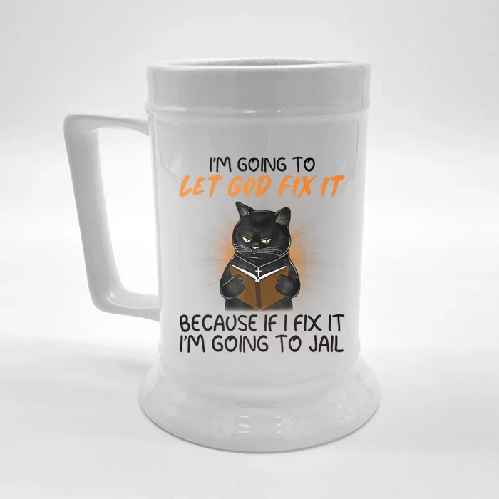 I'm Going To Let God Fix It Funny Cat Front & Back Beer Stein