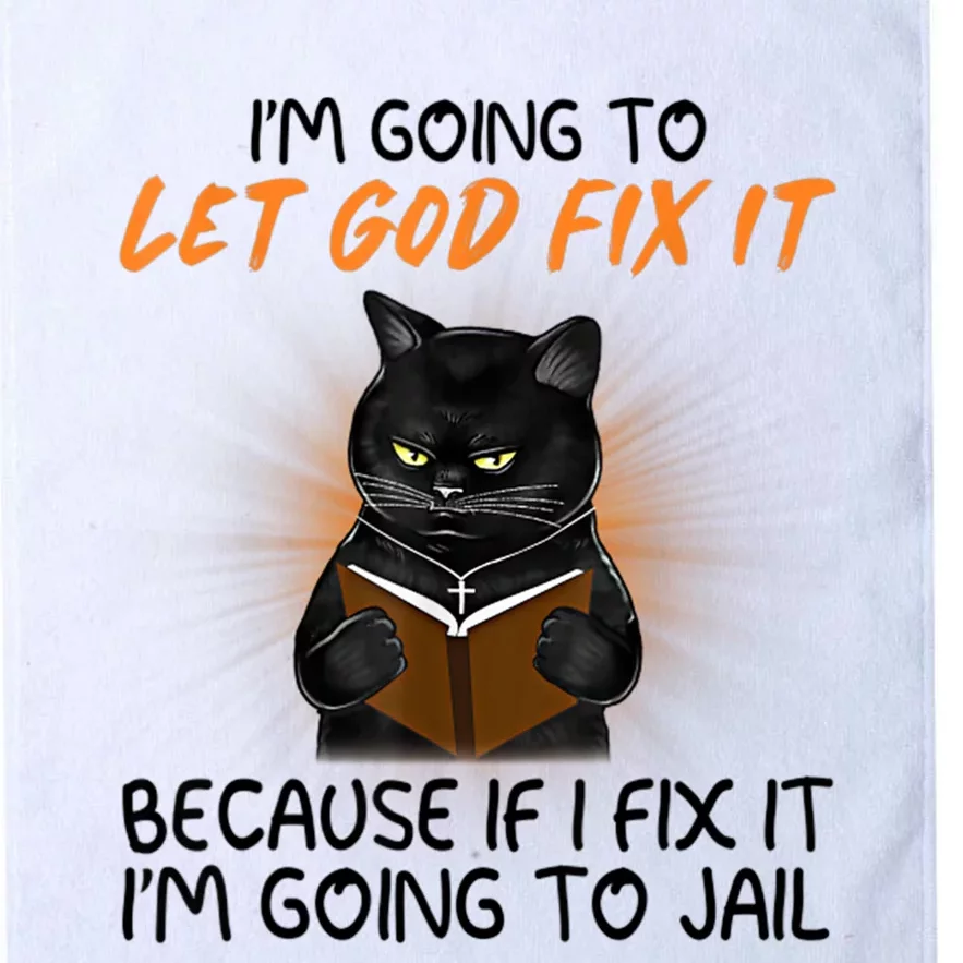 I'm Going To Let God Fix It Funny Cat Platinum Collection Golf Towel