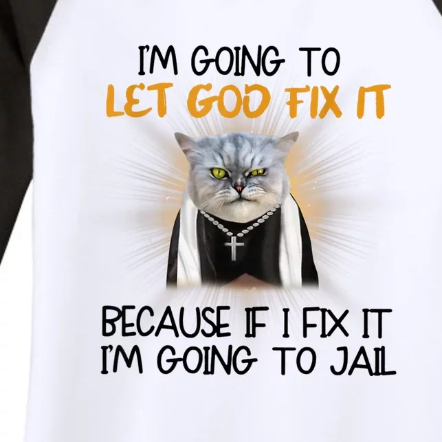 I'm Going To Let God Fix It Funny Cat Women's Tri-Blend 3/4-Sleeve Raglan Shirt