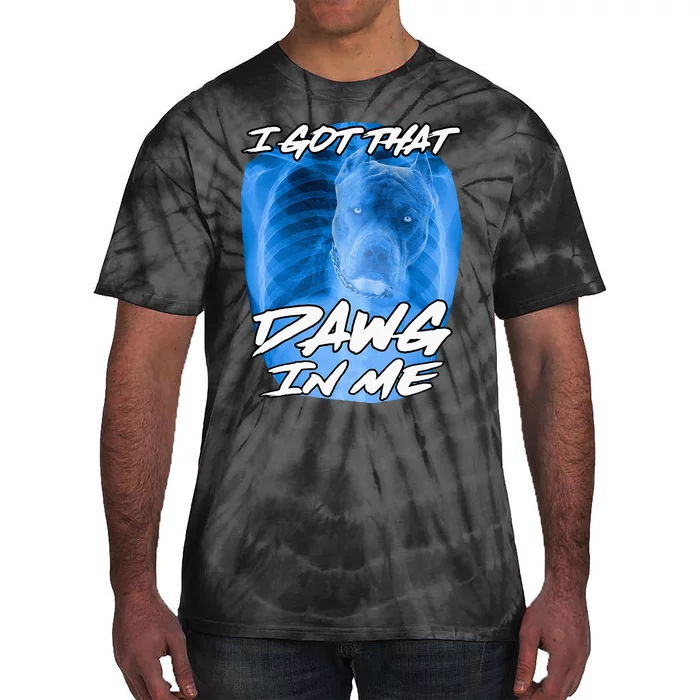 I Got That Dawg In Me Xray Pitbull Ironic Meme Viral Tie-Dye T-Shirt