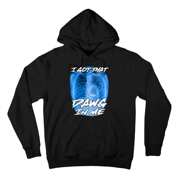 I Got That Dawg In Me Xray Pitbull Ironic Meme Viral Tall Hoodie