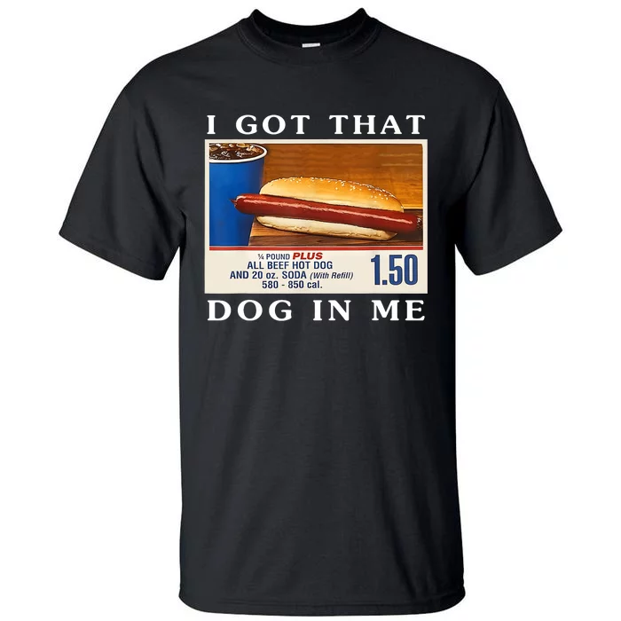 I Got That Dog In Me Funny Hot Dogs Combo Tall T-Shirt