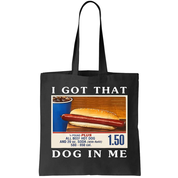 I Got That Dog In Me Funny Hot Dogs Combo Tote Bag