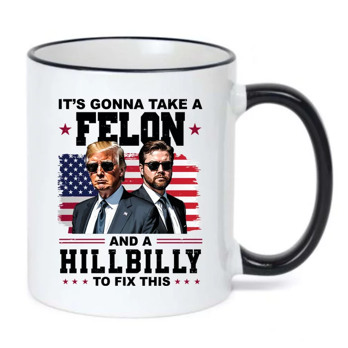 Its Gonna Take A Felon And A Hillbilly To Fix This Pro Trump Vance Black Color Changing Mug