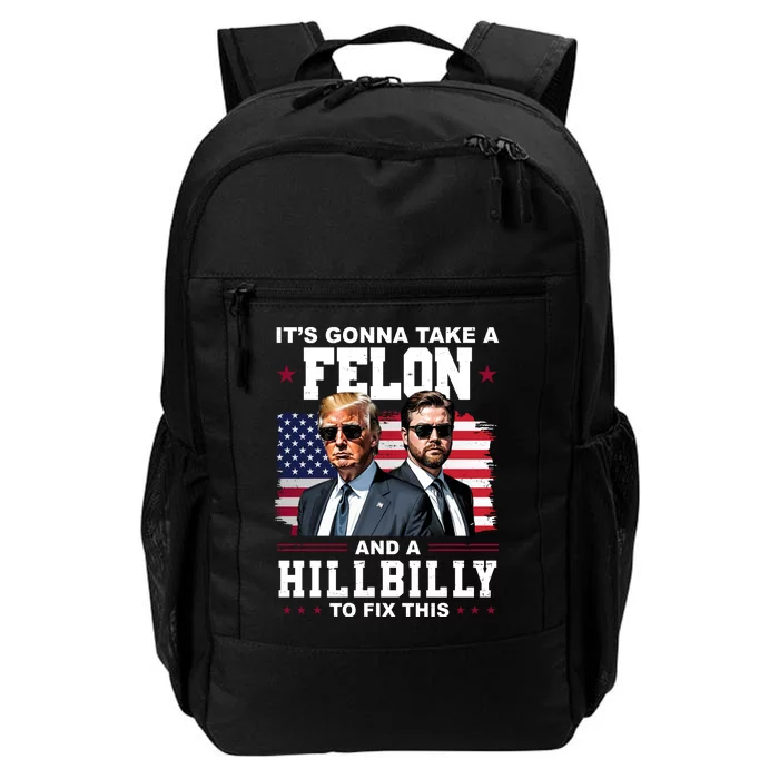 Its Gonna Take A Felon And A Hillbilly To Fix This Pro Trump Vance Daily Commute Backpack