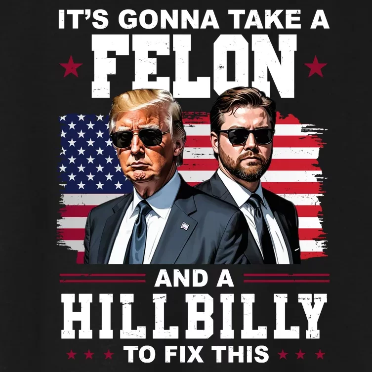 Its Gonna Take A Felon And A Hillbilly To Fix This Pro Trump Vance Women's Crop Top Tee