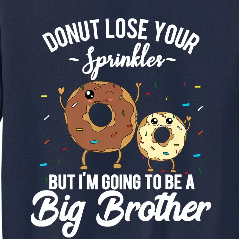 I'm Going To Be A Big Brother Pregnancy Announcement Quote Tall Sweatshirt