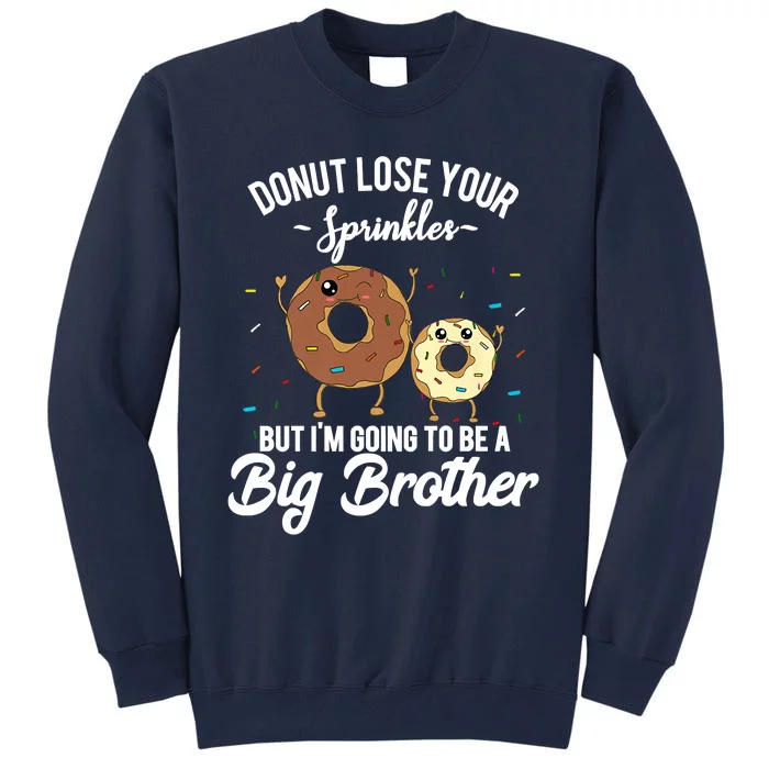 I'm Going To Be A Big Brother Pregnancy Announcement Quote Tall Sweatshirt