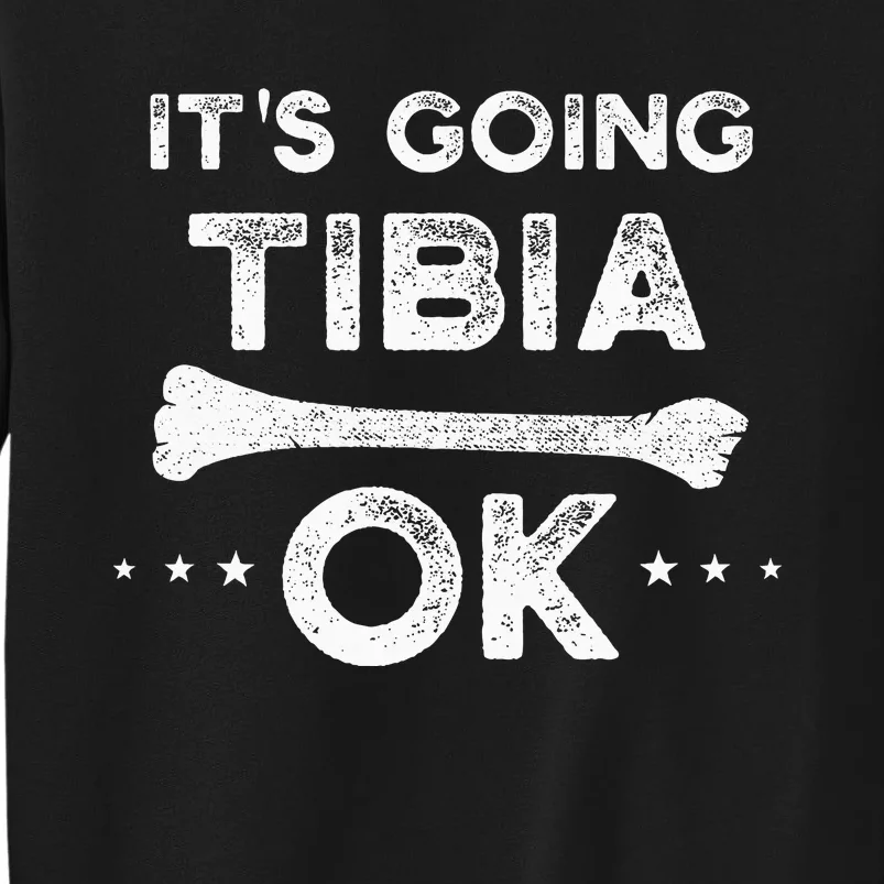 ItS Going Tibia Okay Funny Radiology Xray Tech Hilarious Sweatshirt