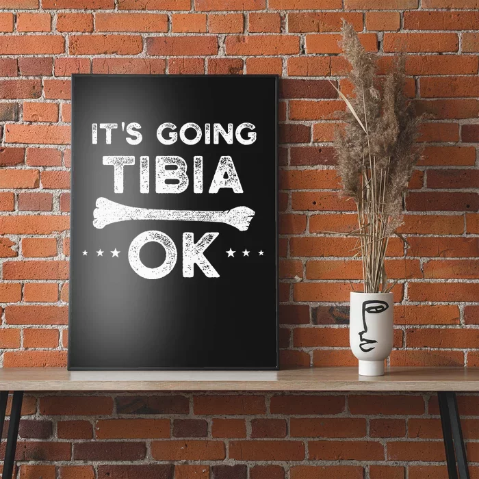 ItS Going Tibia Okay Funny Radiology Xray Tech Hilarious Poster