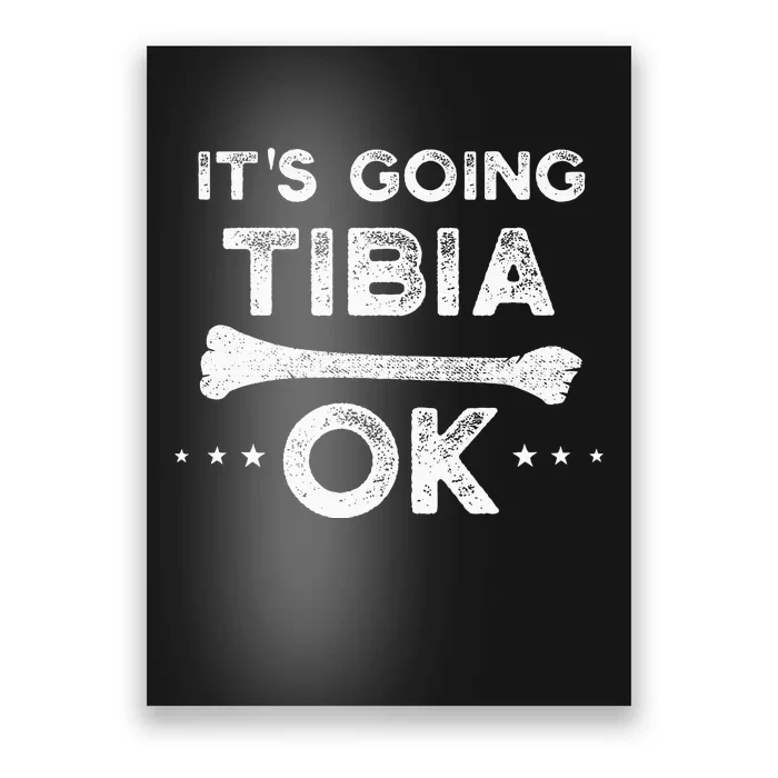 ItS Going Tibia Okay Funny Radiology Xray Tech Hilarious Poster