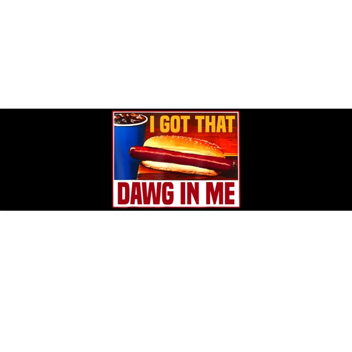 I Got That Dawg In Me Hotdog Funny Saying Meme Bumper Sticker