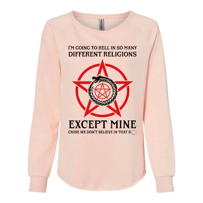 IM Going To Hell In So Many Different Religions Womens California Wash Sweatshirt